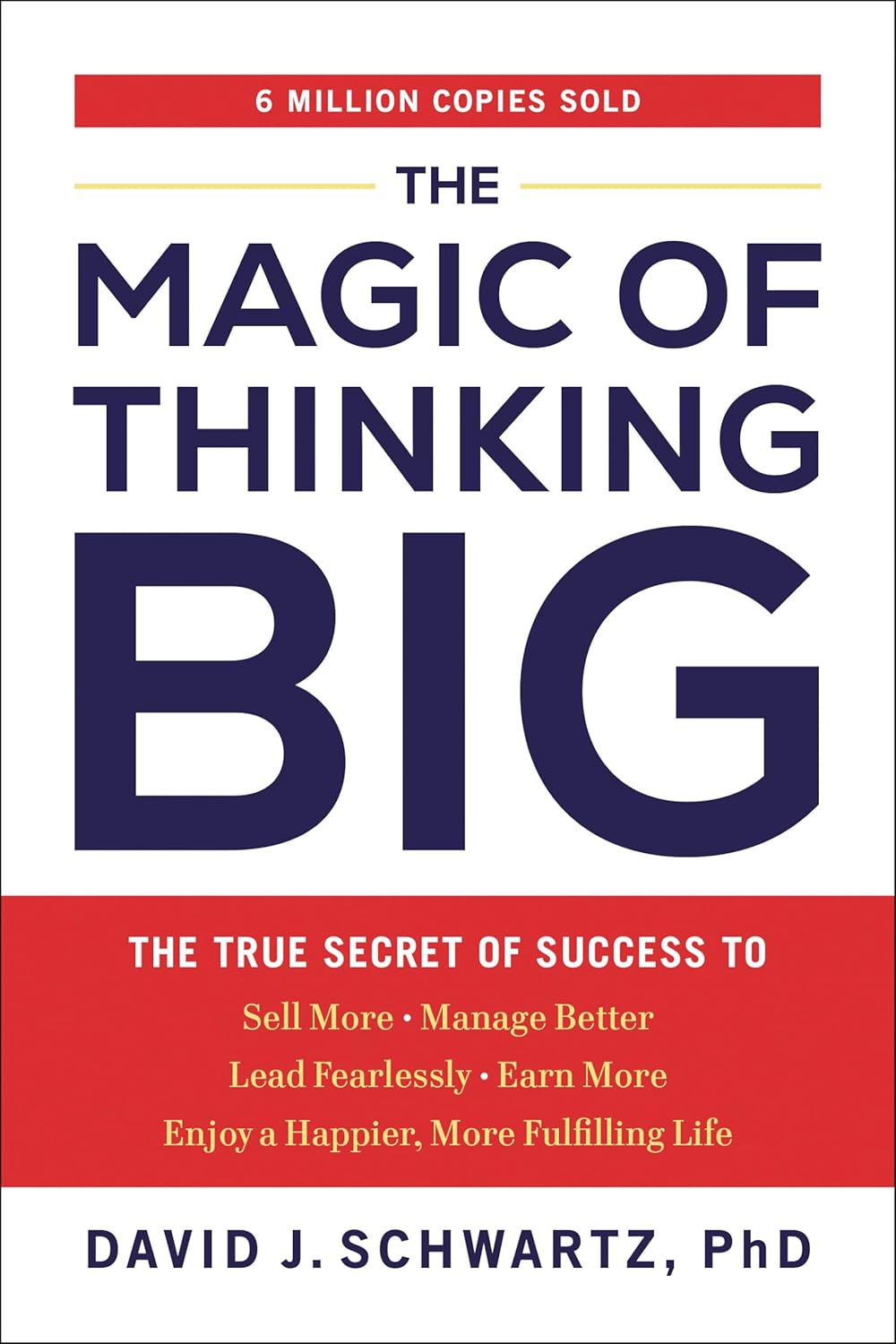 The Magic of Thinking Big by David J. Schwartz, PhD