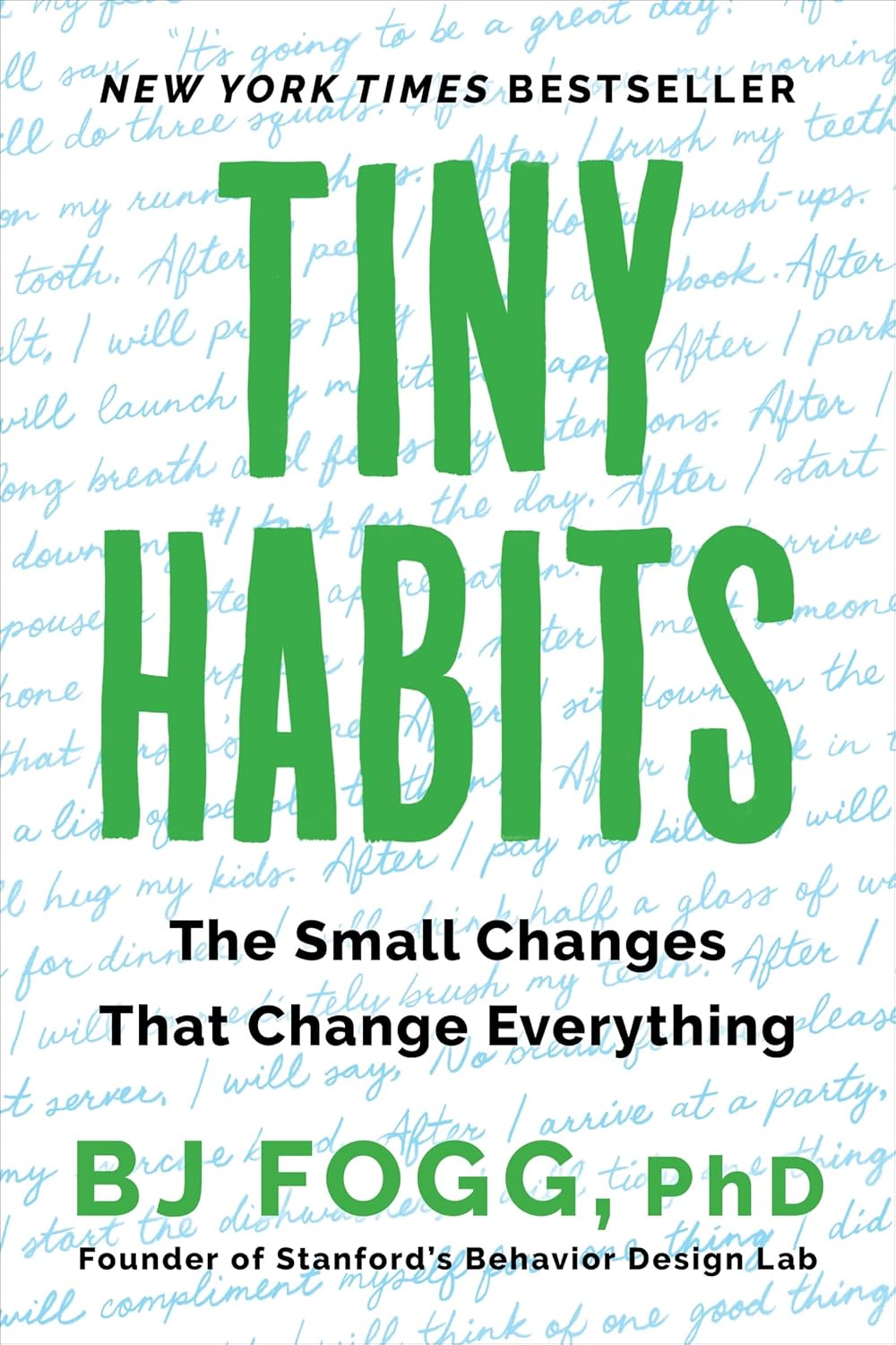 Tiny Habits: The Small Changes That Change Everything by BJ Fogg, PhD