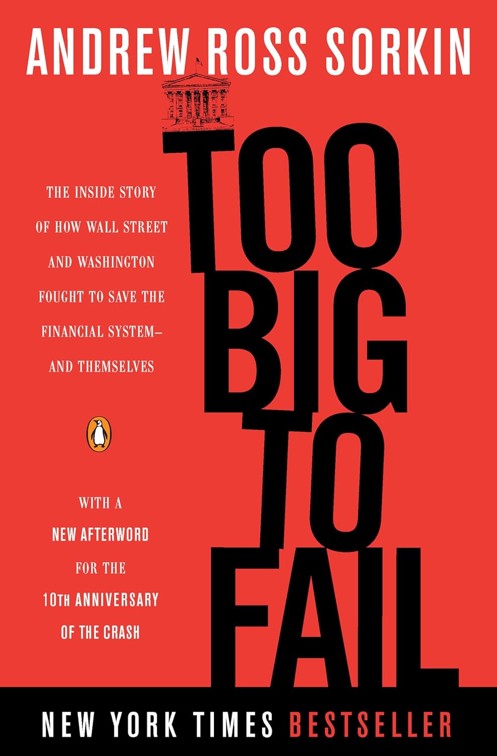 Too Big to Fail: The Inside Story of How Wall Street and Washington Fought to Save the Financial System – and Themselves by Andrew Ross Sorkin