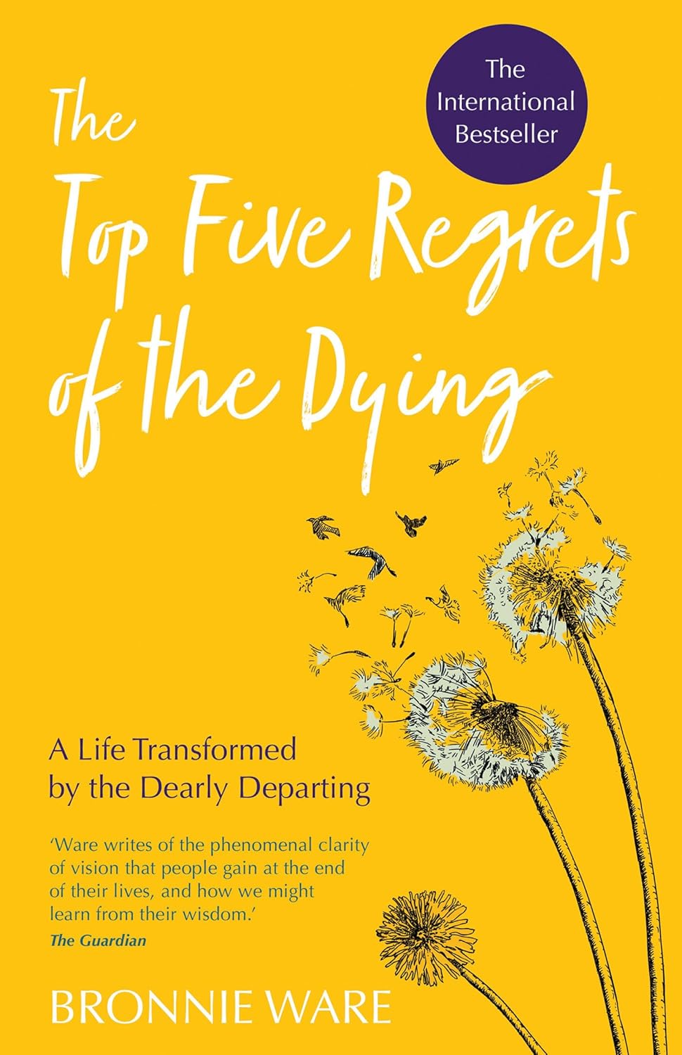 The Top Five Regrets of the Dying by Bronnie Ware