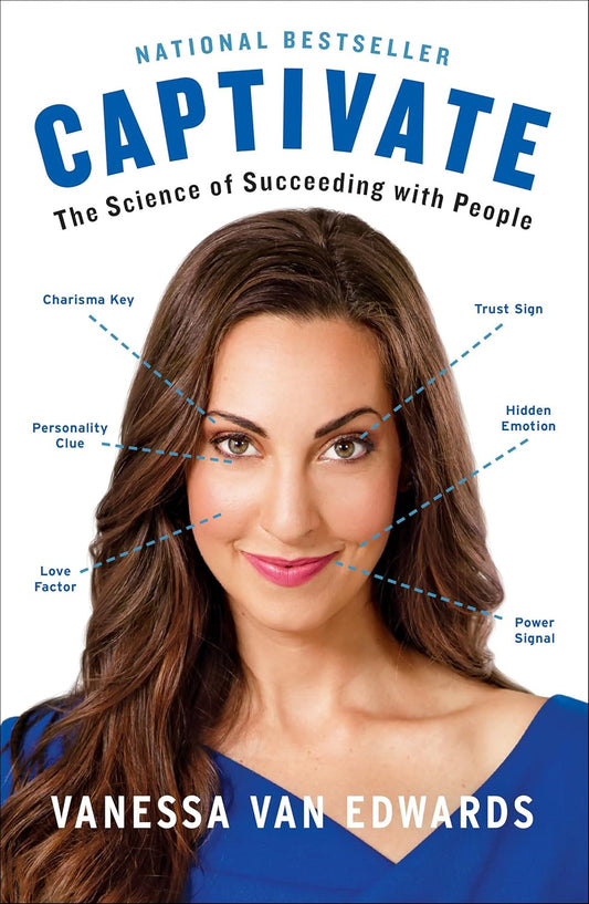 Captivate: The Science of Succeeding with People by Vanessa Van Edwards