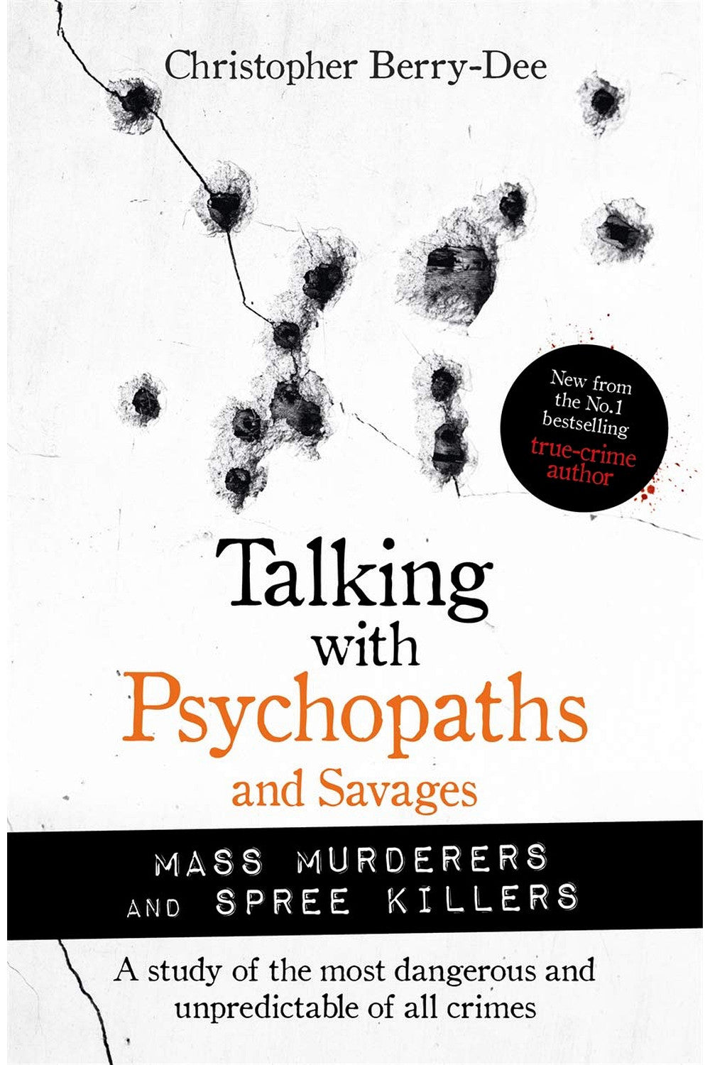Talking with Psychopaths and Savages: Letters from Serial Killers by Christopher Berry-Dee