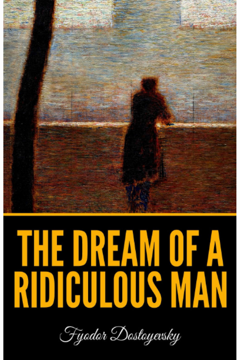 The Dream Of A Ridiculous Man by Fyodor Dostoevsky