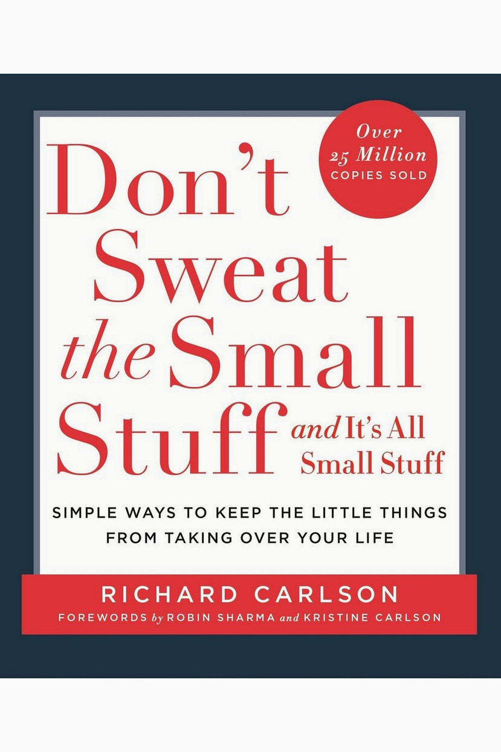Don't Sweat the Small Stuff and It's All Small Stuff by Richard Carlson