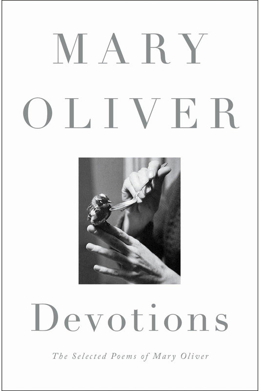 Devotions: The Selected Poems of Mary Oliver by Mary Oliver