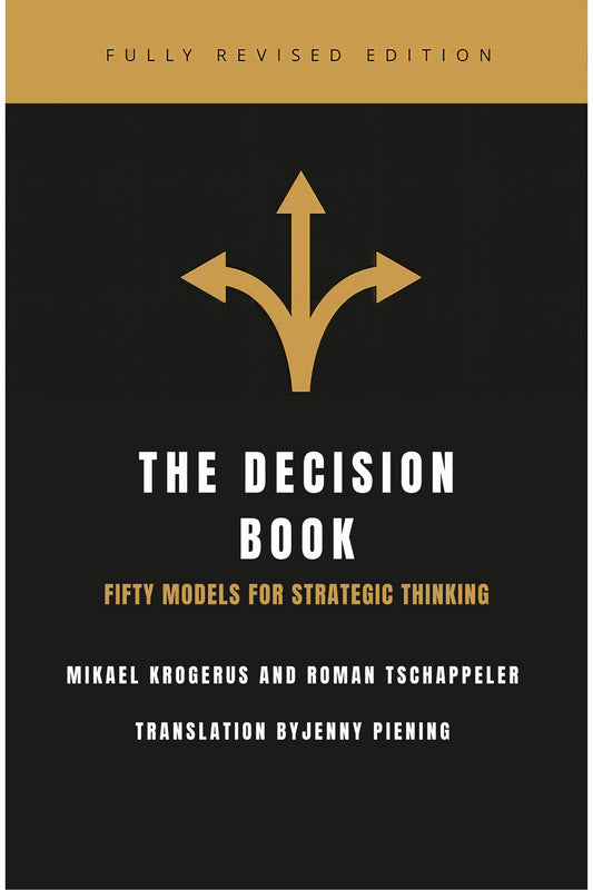 The Decision Book: Fifty Models for Strategic Thinking by Mikael Krogerus and Roman Tschappeler
