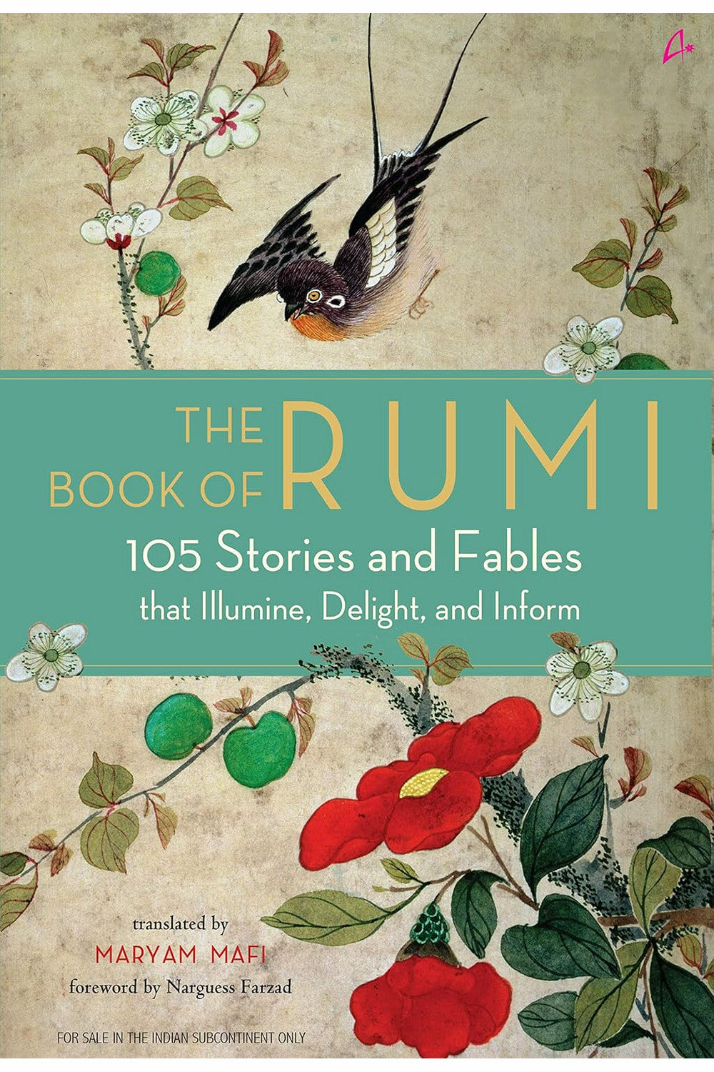 The Book of Rumi: 105 Stories and Fables that Illumine, Delight, and Inform by Rumi