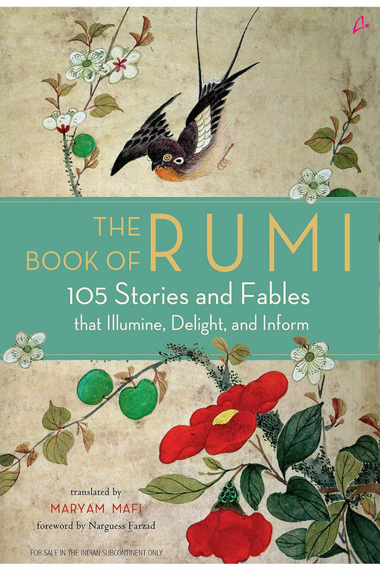 The Book of Rumi: 105 Stories and Fables that Illumine, Delight, and Inform by Rumi