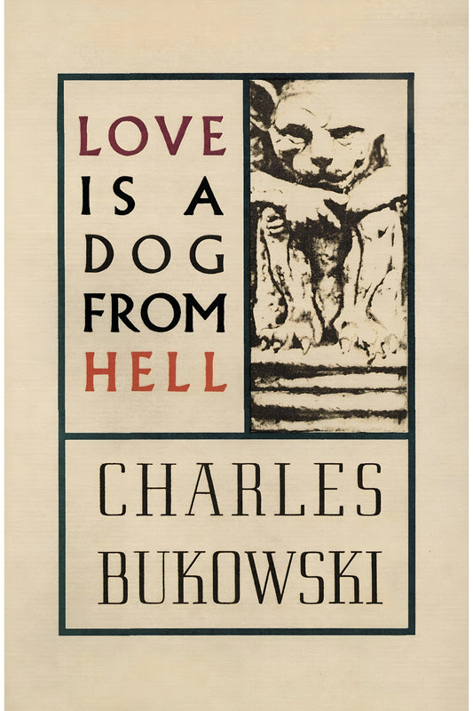 Love is a Dog From Hell by Charles Bukowski