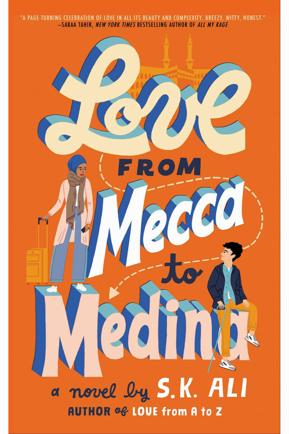 Love from Mecca to Medina by S.K. Ali