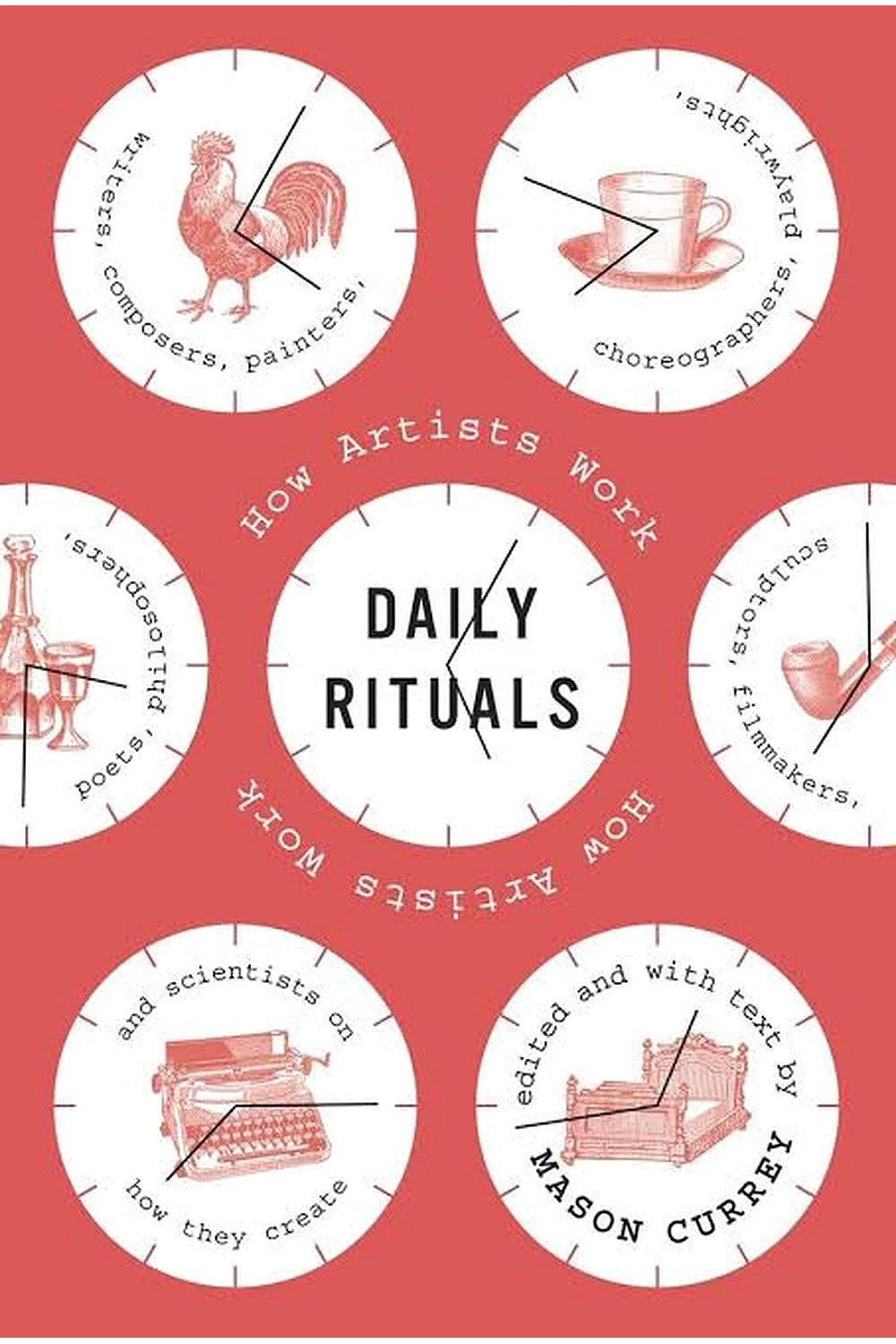 Daily Rituals: How Artists Work by Mason Currey