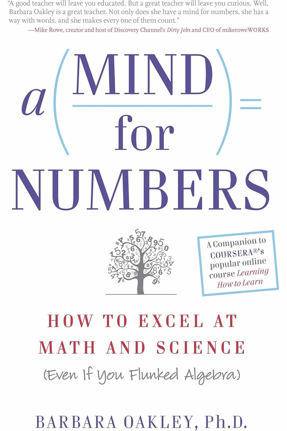A Mind For Numbers: How to Excel at Math and Science (Even If You Flunked Algebra) by Barbara Oakley