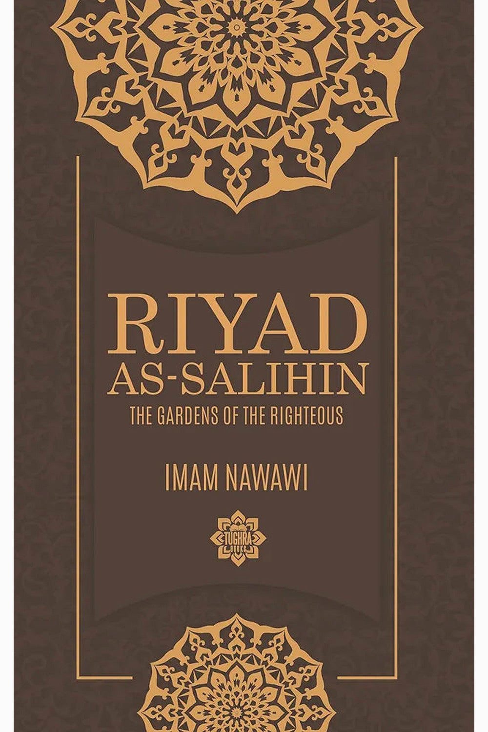 Riyad As Salihin: The Gardens of the Righteous by Imam Nawawi