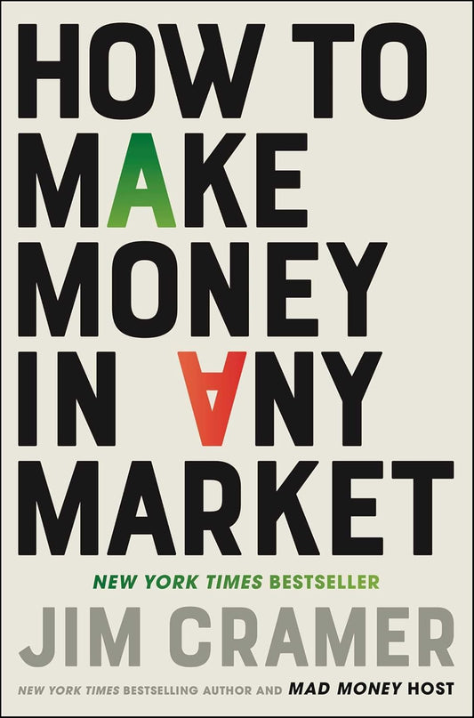 How to Make Money in Any Market by Jim Cramer