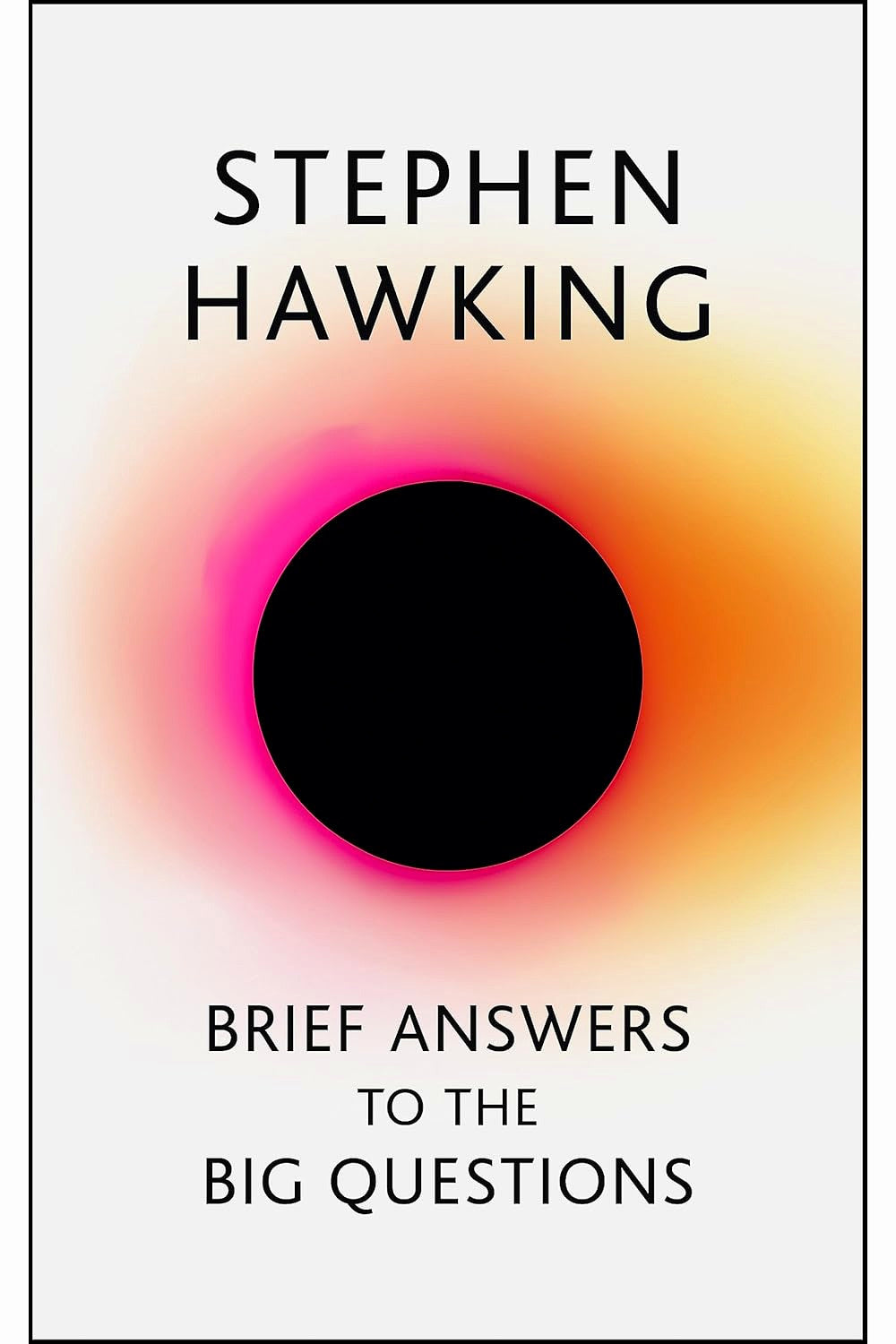 Brief Answers to the Big Questions by Stephen Hawking