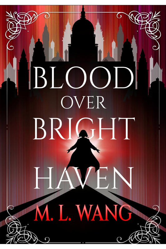 Blood Over Bright Haven by M. L. Wang