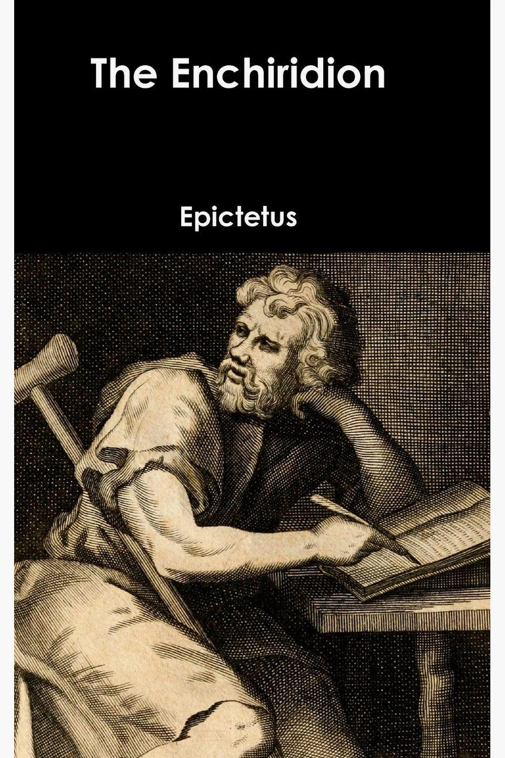 The Enchiridion of Epictetus by Epictetus