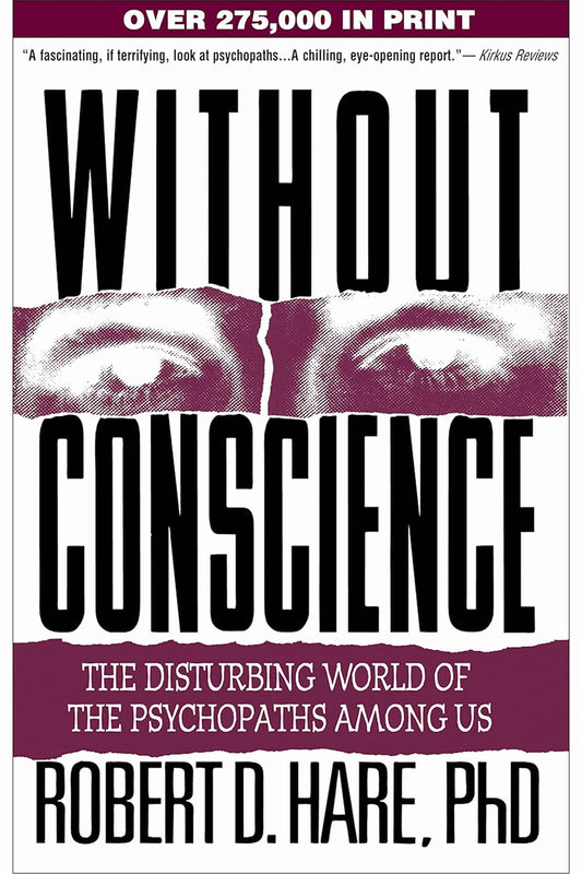 Without Conscience: The Disturbing World of the Psychopaths Among Us by Robert D. Hare