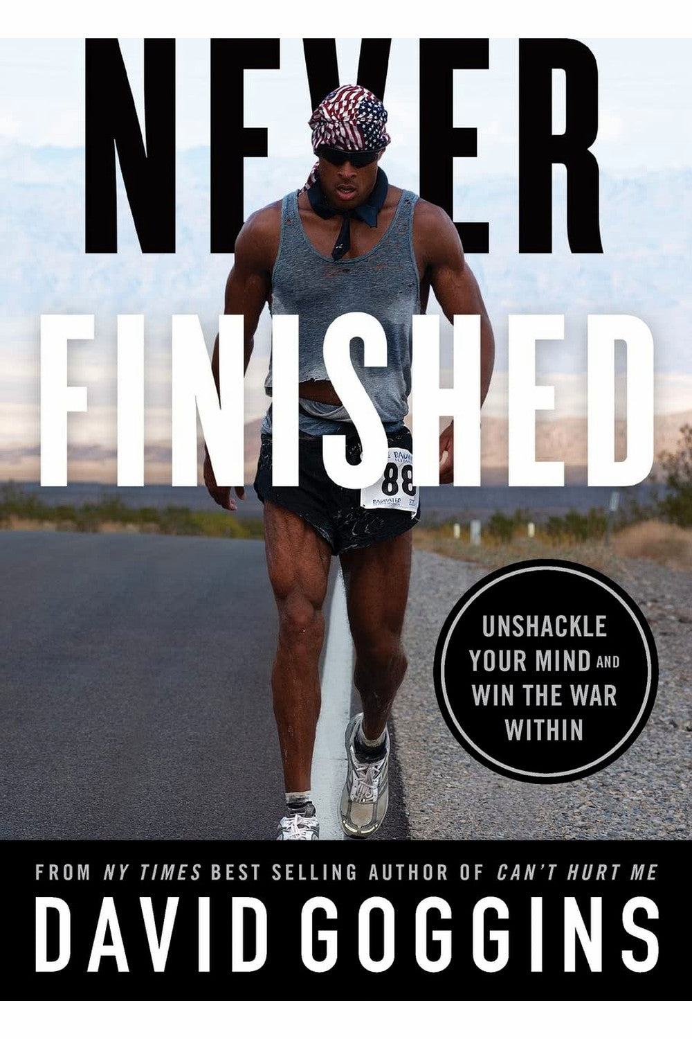 Never Finished: Unshackle Your Mind and Win the War Within by David Goggins