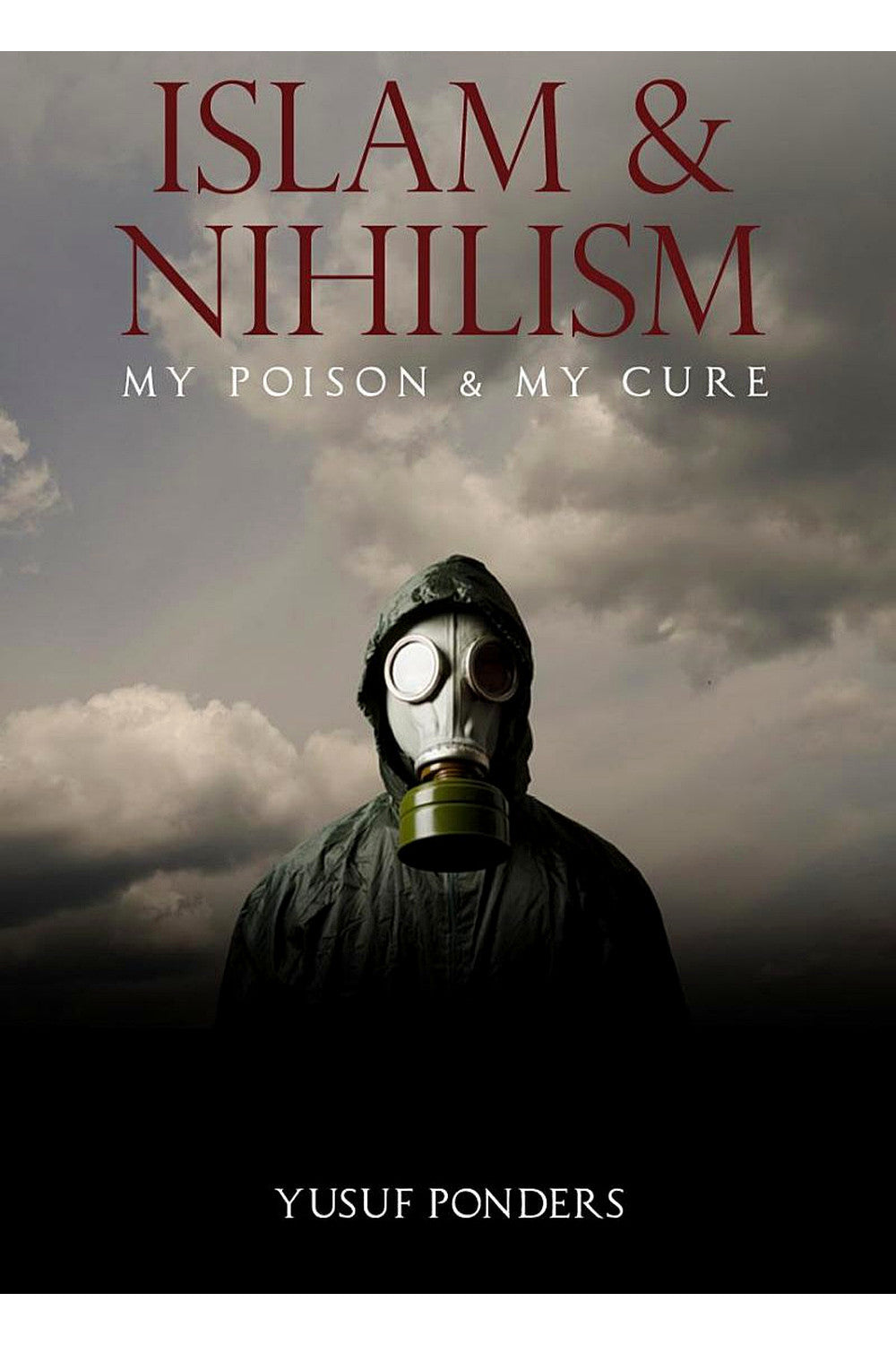 Islam and Nihilism: My Disease and My Cure by Yusuf Ponders