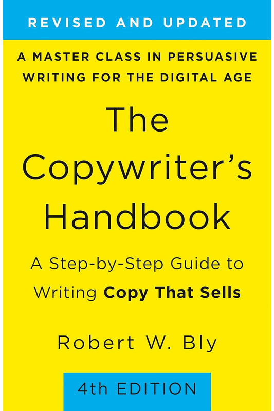 The Copywriter's Handbook: A Step-by-step Guide to Writing Copy that Sells by Robert Bly
