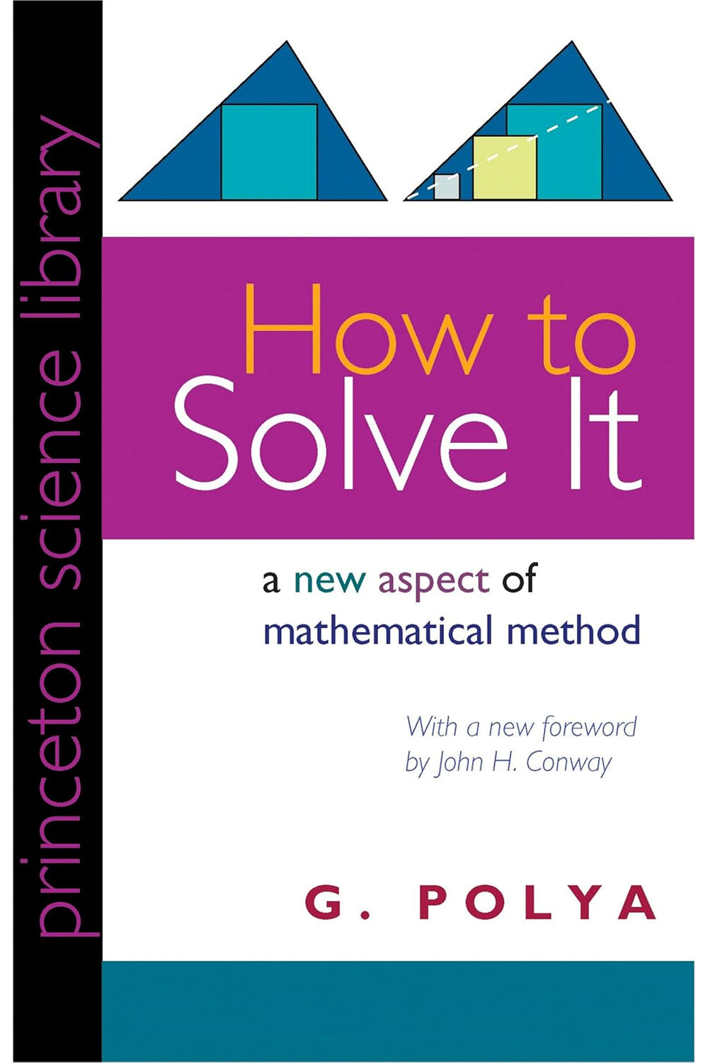 How to Solve It: A New Aspect of Mathematical Method by George Polya