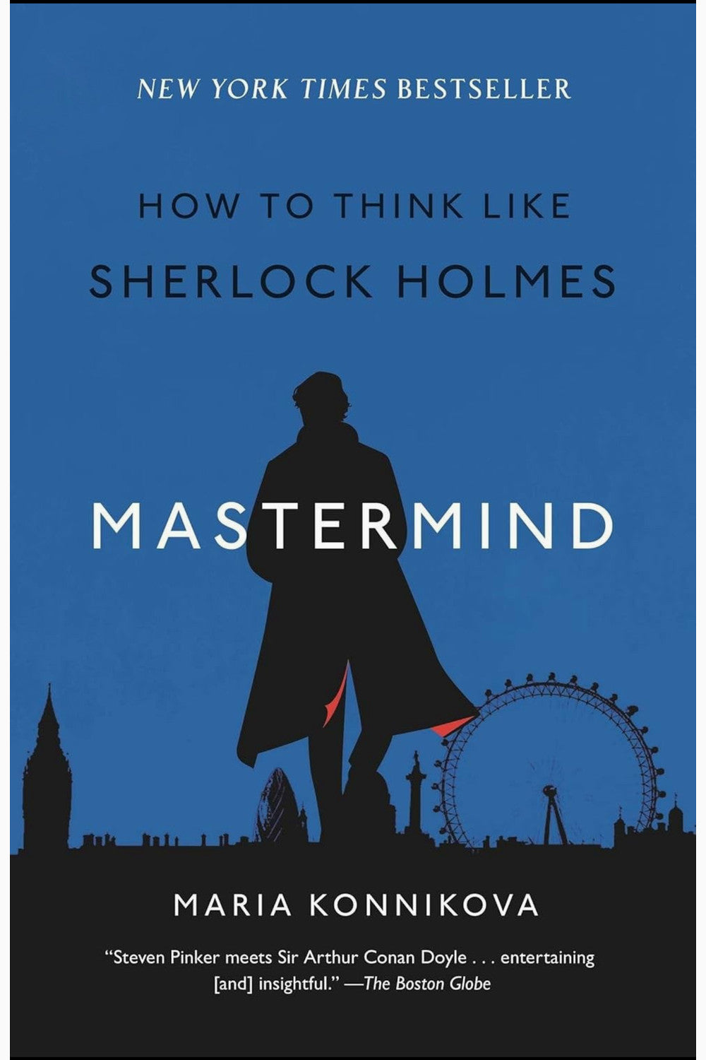 Mastermind: How to Think Like Sherlock Holmes by Maria Konnikova