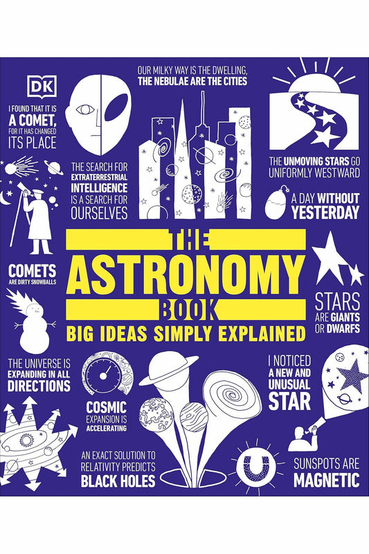 The Astronomy Book: Big Ideas Simply Explained by D.K. Publishing