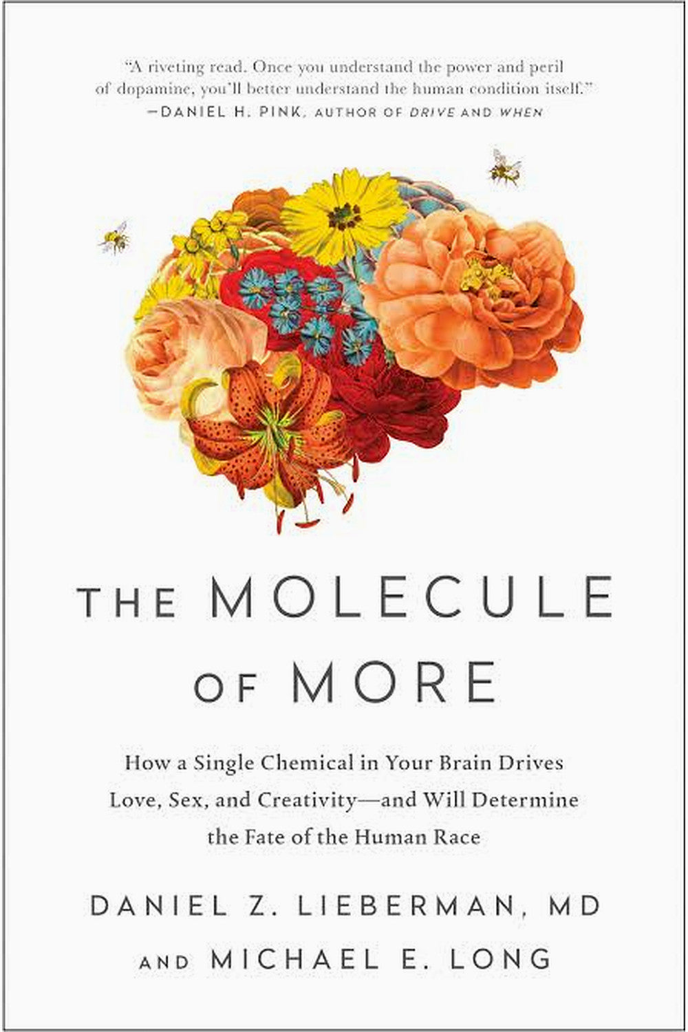 The Molecule of More: How a Single Chemical in Your Brain Drives Love, Sex, and Creativity--and Will Determine the Fate of the Human Race by Daniel Z. Lieberman and Mike Long