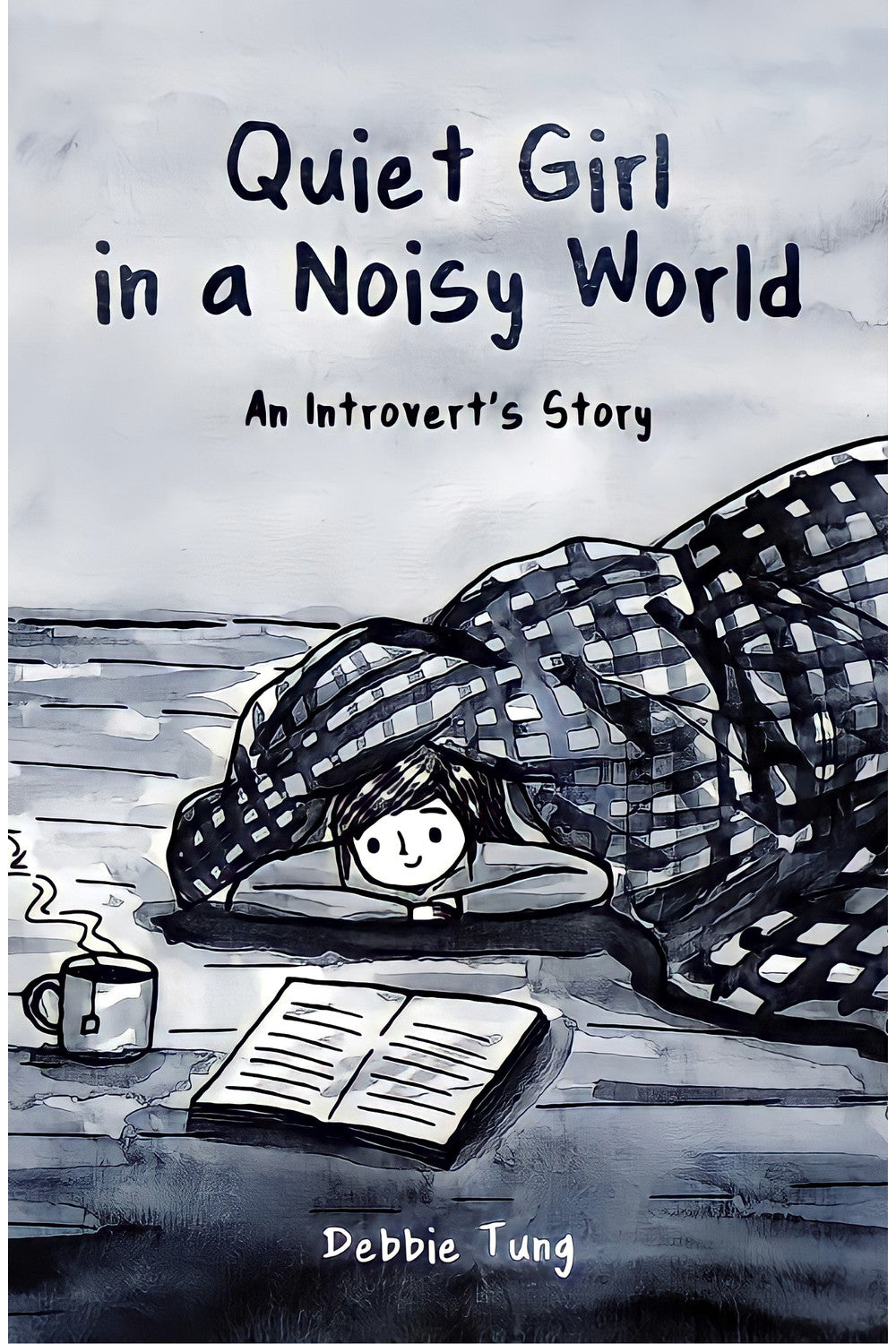 Quiet Girl in a Noisy World: An Introvert's Story by Debbie Tung