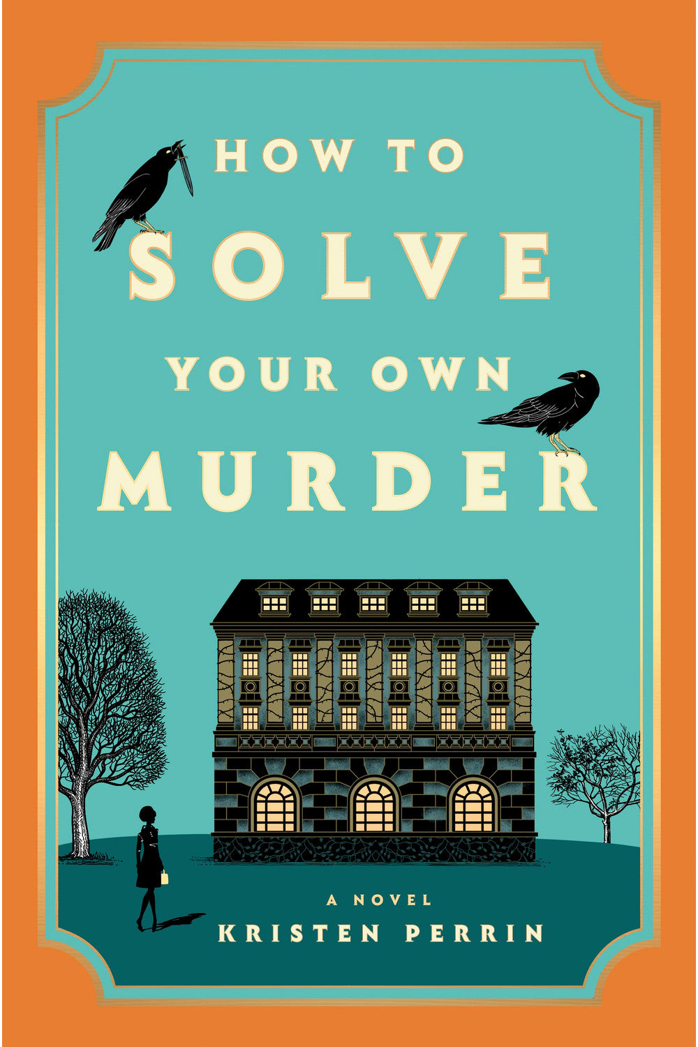 How to Solve Your Own Murder by Kristen Perrin