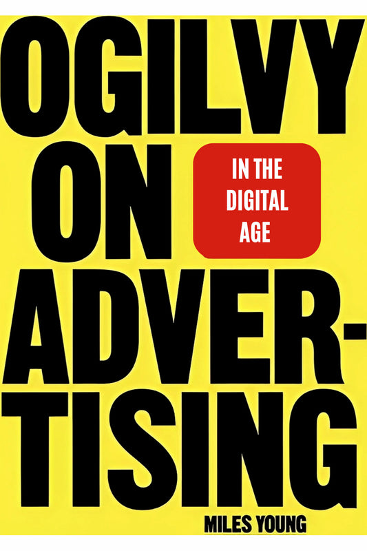 Ogilvy on Advertising in the Digital Age by Miles Young