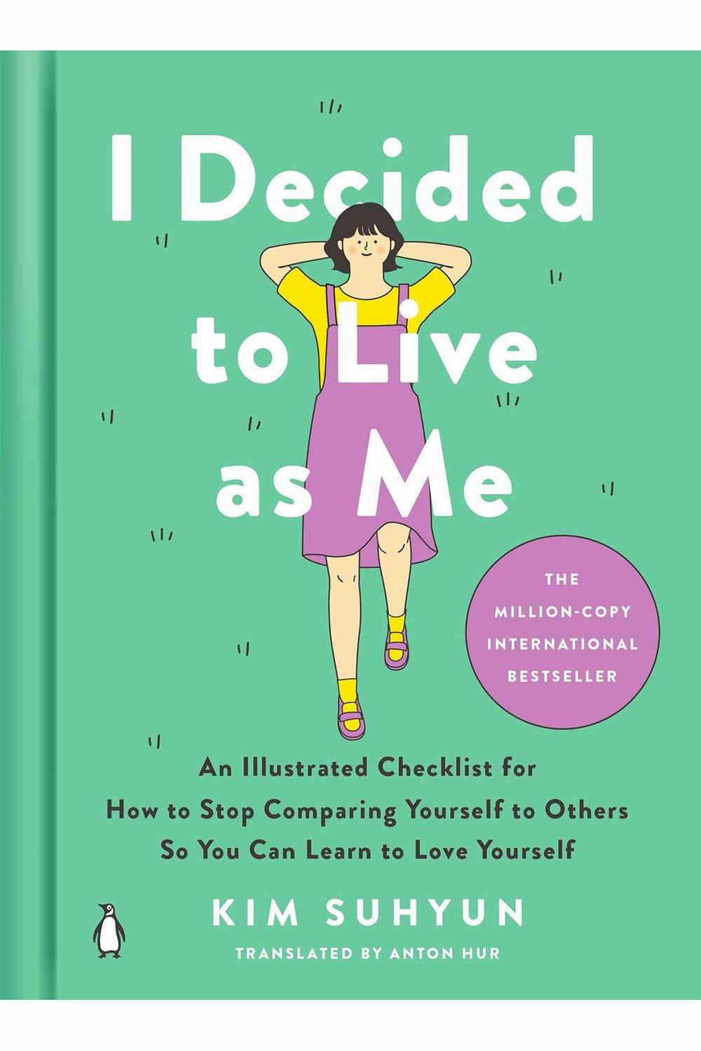 I Decided to Live as Me: An Illustrated Checklist for How to Stop Comparing Yourself to Others So You Can Learn to Love Yourself by Kim Suhyun