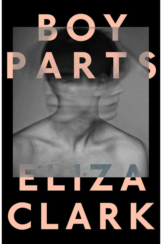 Boy Parts by Eliza Clark
