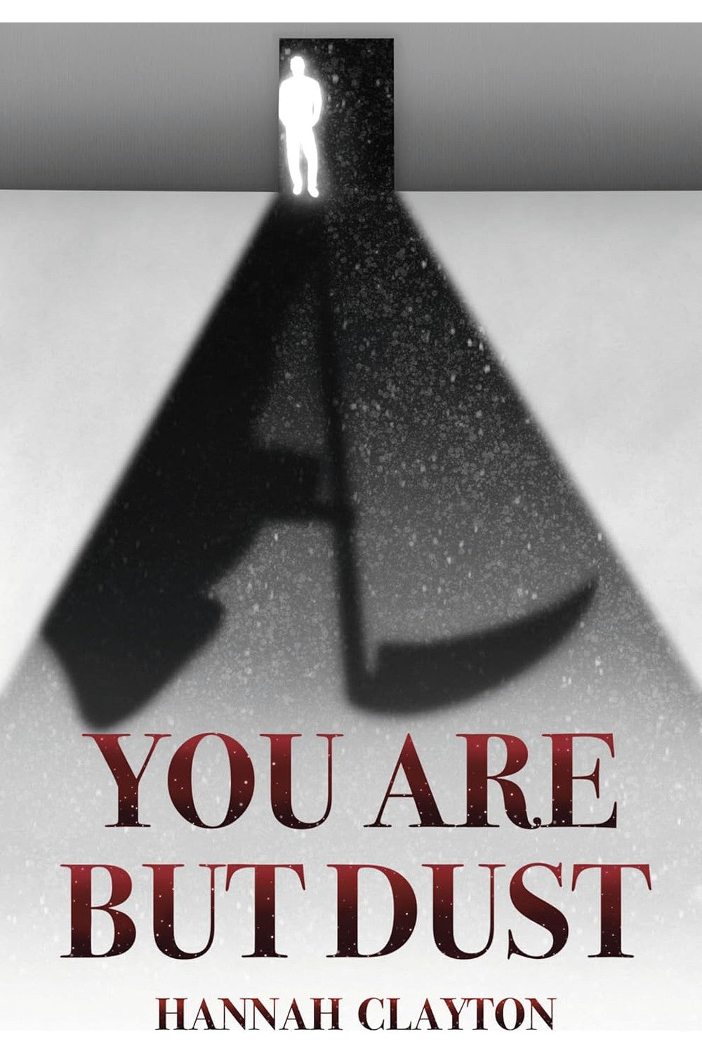 You Are But Dust by Hannah Clayton