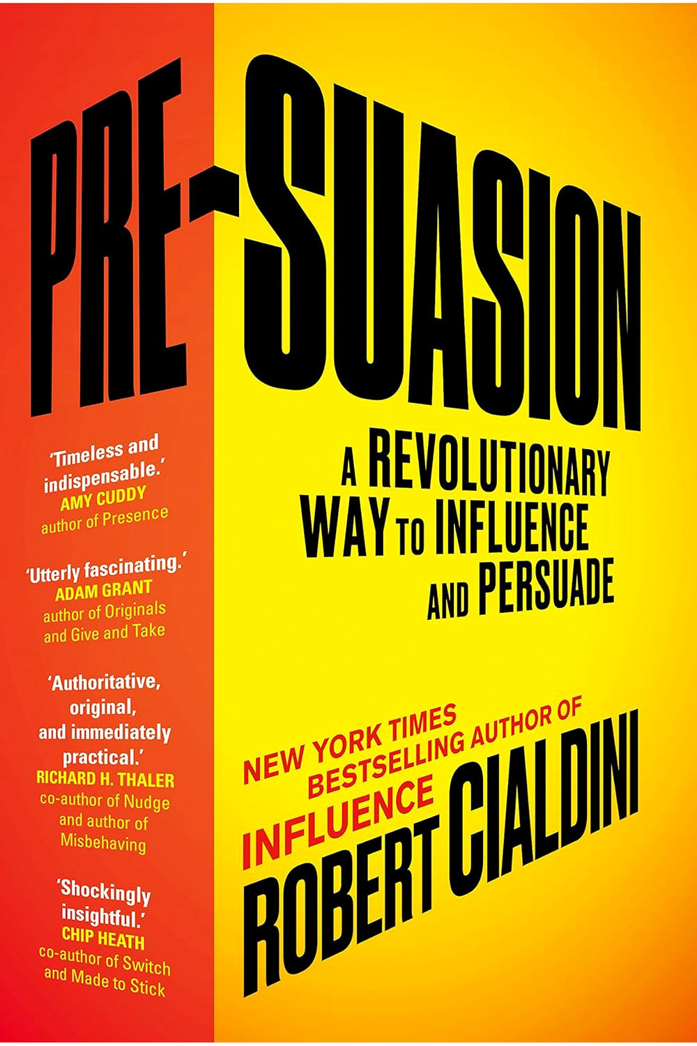 Pre-Suasion: A Revolutionary Way to Influence and Persuade by Robert Cialdini