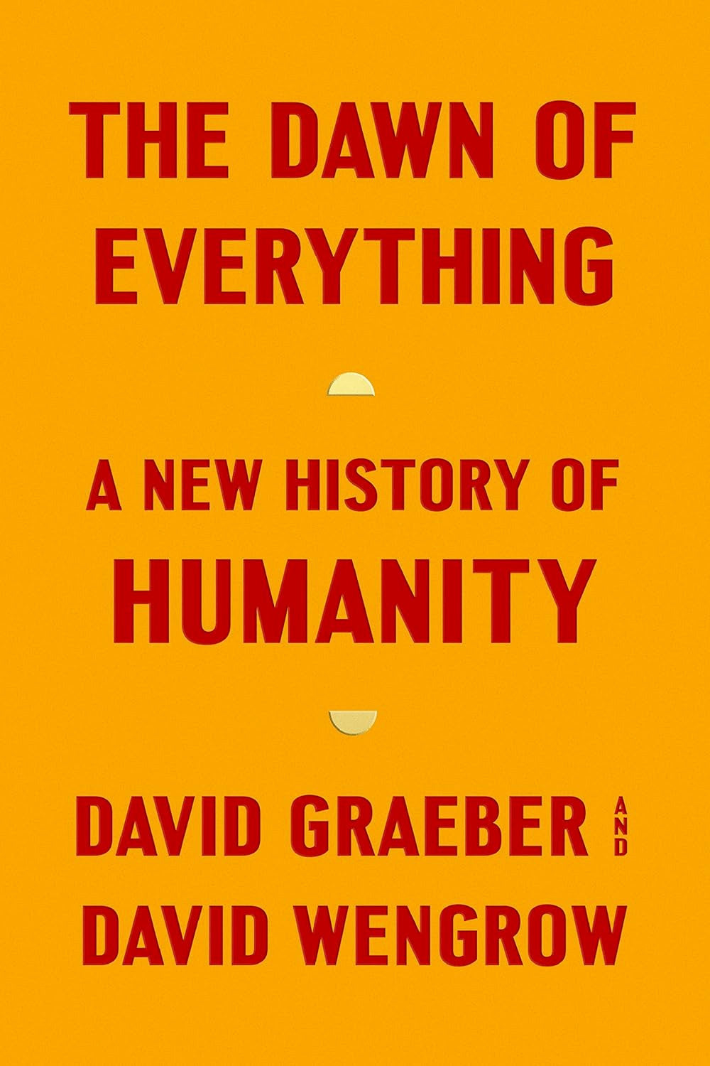 The Dawn of Everything by David Graeber and David Wengrow