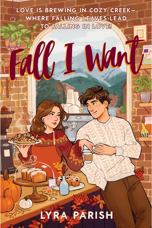 Fall I Want: A Small-town Autumn-inspired Billionaire Romance by Lyra Parish