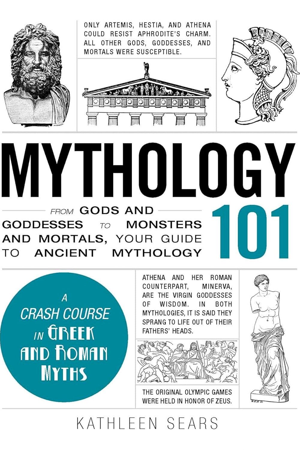Mythology 101: From Gods and Goddesses to Monsters and Mortals, Your Guide to Ancient Mythology by Kathleen Sears