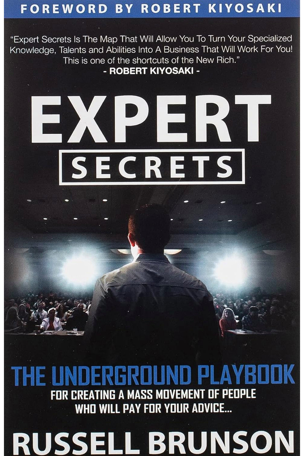 Expert Secrets: The Underground Playbook for Creating a Mass Movement of People Who Will Pay for Your Advice by Russell Brunson