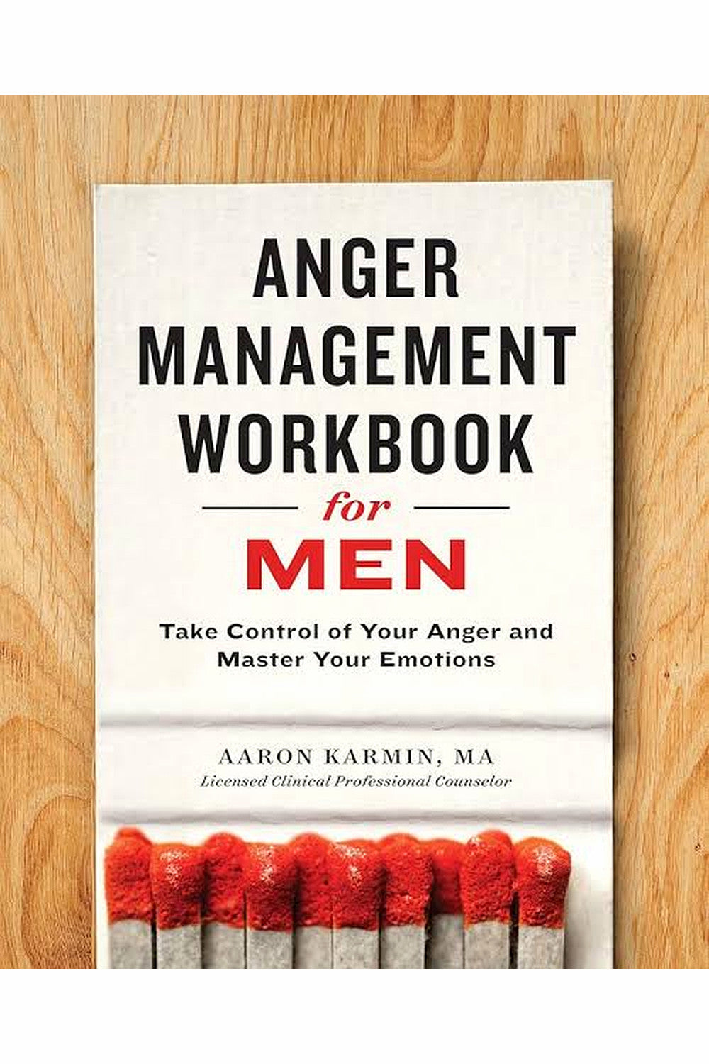 Anger Management Workbook for Men: Take Control of Your Anger and Master Your Emotions by Aaron Karmin