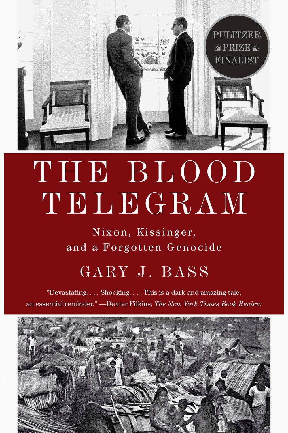 The Blood Telegram: Nixon, Kissinger and a Forgotten Genocide by Gary J. Bass