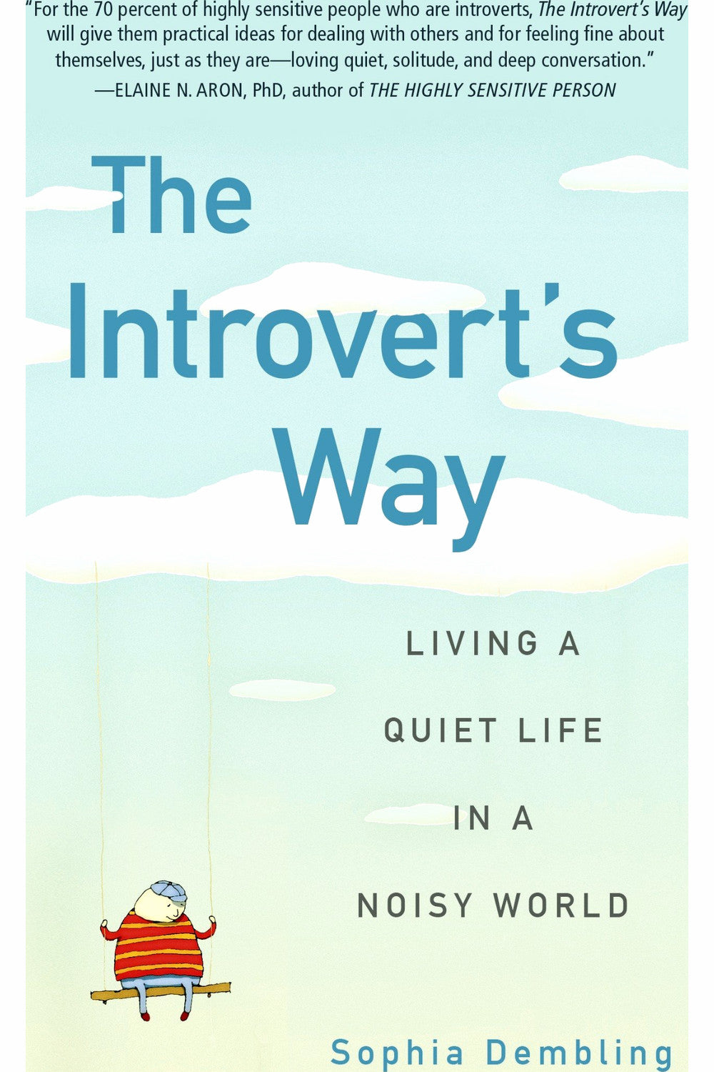 The Introvert's Way: Living a Quiet Life in a Noisy World by Sophia Dembling