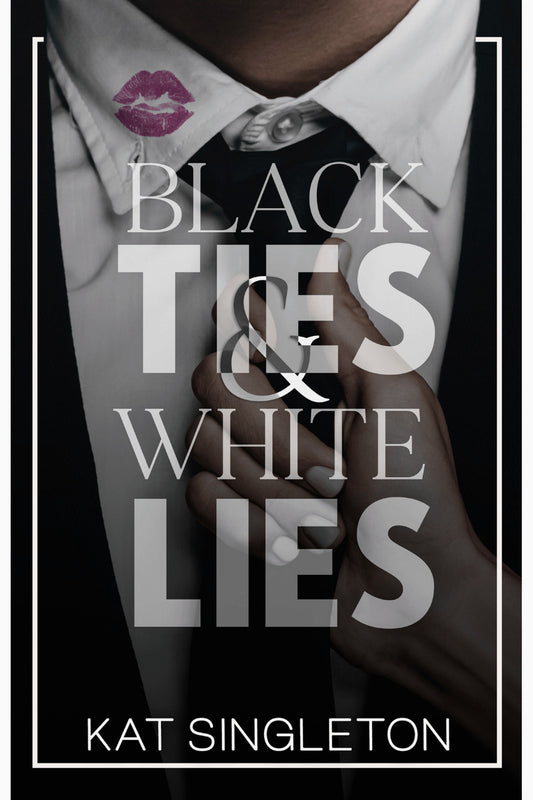 Black Ties and White Lies by Kat Singleton