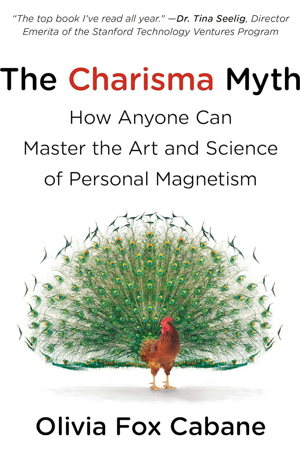 The Charisma Myth: How Anyone Can Master the Art and Science of Personal Magnetism by Olivia Fox Cabane