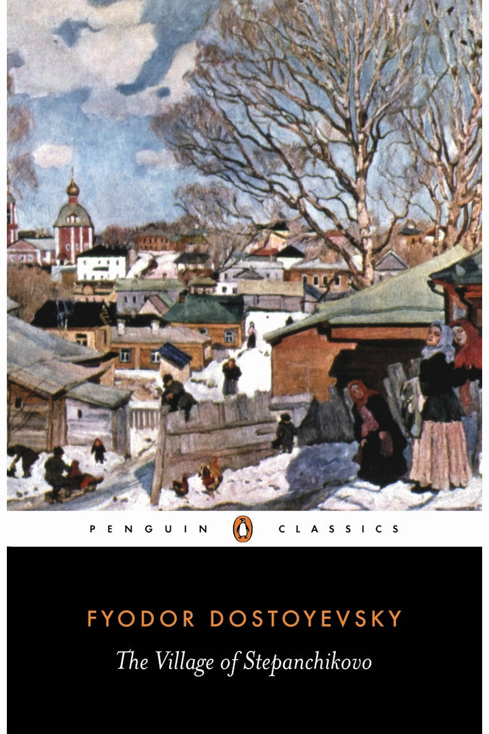 The Village of Stepanchikovo and Its Inhabitants by Fyodor Dostoevsky