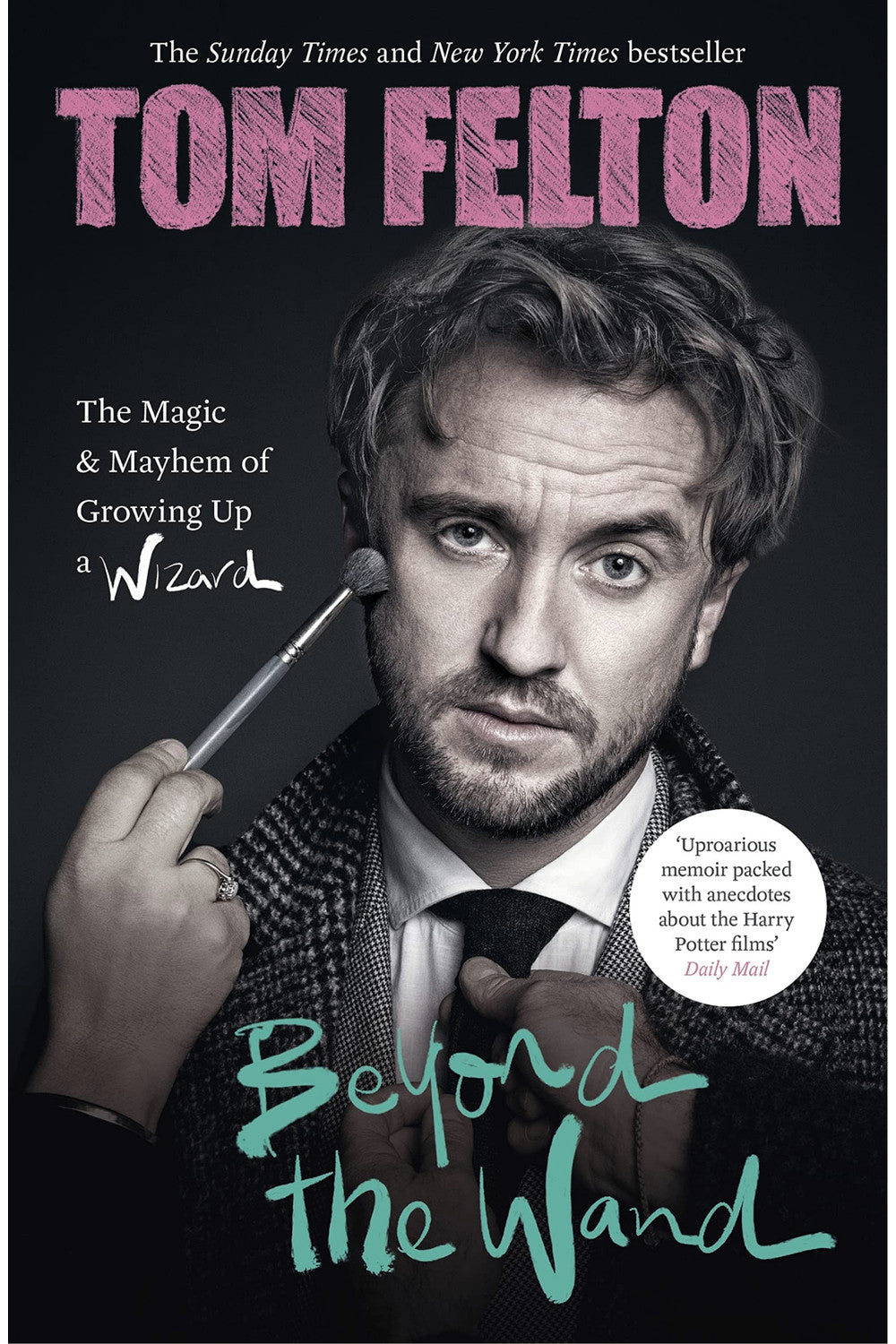 Beyond the Wand: The Magic and Mayhem of Growing Up a Wizard by Tom Felton