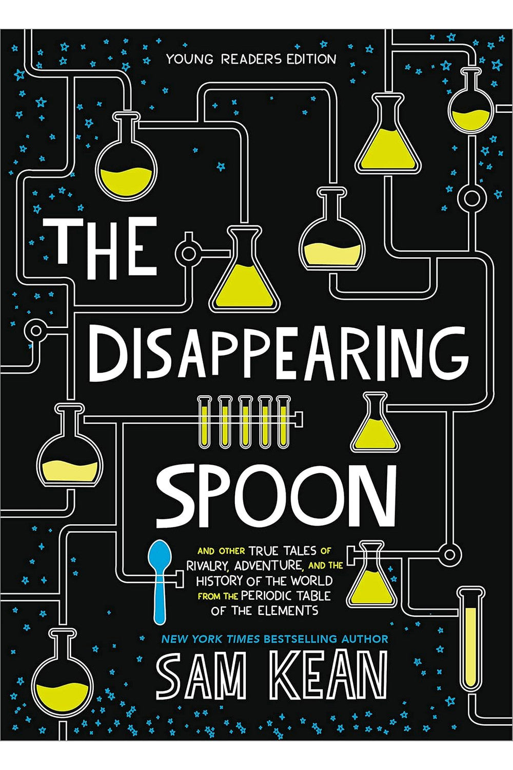 The Disappearing Spoon: And Other True Tales of Rivalry, Adventure, and the History of the World from the Periodic Table of the Elements by Sam Kean