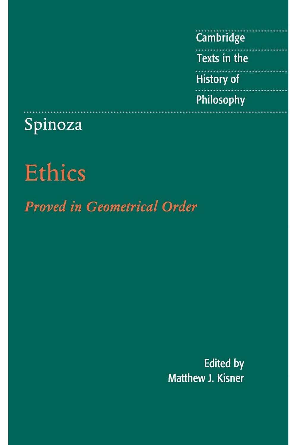 Ethics (Proved in Geometrical Order) by Baruch Spinoza