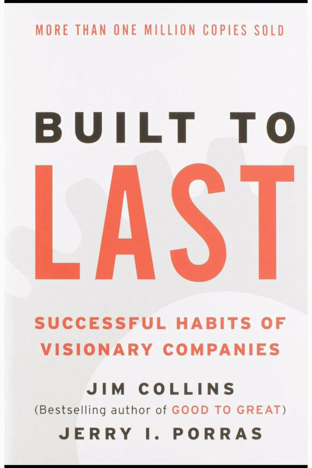Built to Last: Successful Habits of Visionary Companies by Jim Collins, Jerry I Porras